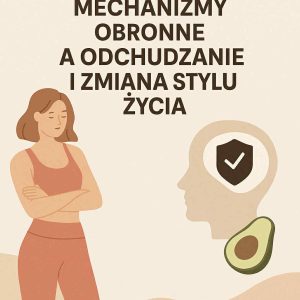 Workbook „Mechanizmy obronne a odchudzanie i zmiana stylu życia”